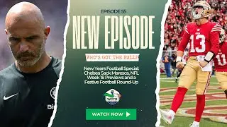 New Years Football Special: Chelsea Sack Maresca, NFL Week 18 Previews + a Festive Football Round-Up