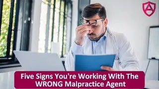 Five Signs You're Working with the WRONG Malpractice Agent
