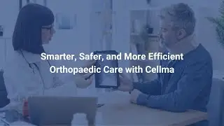 A Smarter Approach to Orthopaedics with Cellma