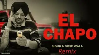 (Remix) El Chapo - Sidhu Moose Wala | Sinners | Prod By @Manimusic01 | Remix Punjabi songs