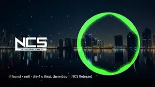 #ncs if found x nøll - die 4 u (feat. damnboy!) [NCS Release]