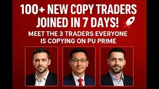 100+ New Copy Traders Joined in 7 Days! 🚀 Meet the 3 Traders Everyone Is Copying on PU Prime