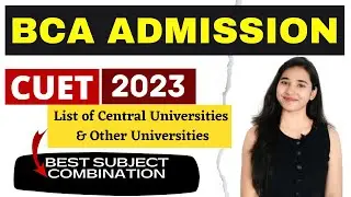 BCA Entrance Exam 2022, BCA CUET 2022, BCA Central Universities, Eligibility, Subject Combination
