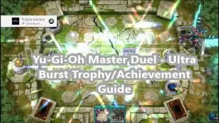 Yu-Gi-Oh Master Duel - Ultra Burst Trophy/Achievement Guide