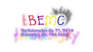 BEMC - The Nutcracker, Op. 71, TH 14 (Excerpts) : No. 14d, Coda