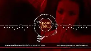 🎶 🎭 Maestro del Drama - Alma Rebelde (Soundtrack) Maldad de Rita 03