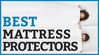 Best Mattress Protector - 9 TOP Rated Mattress Protectors - Reviews