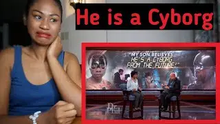 Dr. Phil - Mom Says Son Claims He&rsquo;s A Cyborg, Uses Robotic Movements And Speech | Reaction