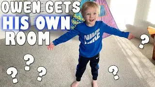 Owen Gets His Own Room!