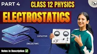 Electrostatics| Part 4 | Capacitors, Dielectrics & Polarization | CBSE| JEE|NEET|Class 12 #cbse 