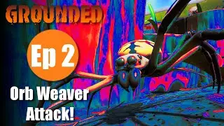 Grounded | Ep 2: Orb Weaver Attack!