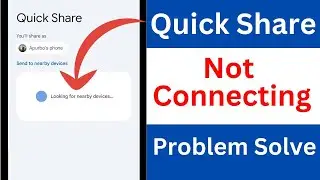 How to Solve Quick Share Not Connecting Problem