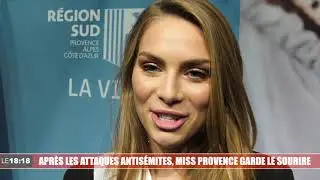Le 18:18 - Apr&egrave;s les attaques antis&eacute;mites, Miss Provence fait face et garde le sourire