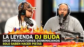 DJ BUDA DICE PRODUCTORES DOMINICANOS SOLO SABEN HACER PISTAS