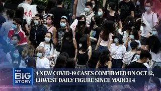4 new Covid-19 cases confirmed on Oct 12, lowest daily figure since March 4 | THE BIG STORY