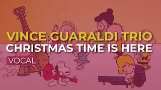 Vince Guaraldi Trio - Christmas Time Is Here (Vocal) (Official Audio) - from 