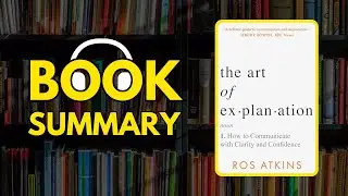 The Art of Explanation by Ros Atkins | FREE Book Summary | AudioBOOK
