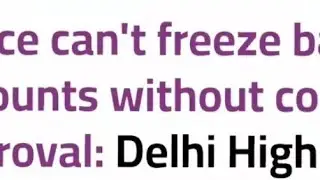 Police can&rsquo;t Freeze bank account without court approval: Delhi High court. W.P (c) 4198/2025