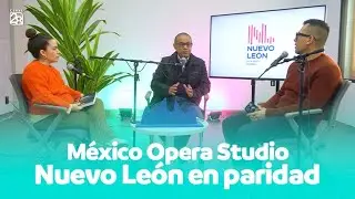 #HNNL | México Opera Studio - Nuevo León en paridad - Son de Vainilla en estreno| 04 01 26