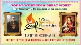 HISTORY OF THE CLARETIAN CONGREGATION & THE PROVINCE OF CHENNAI | சபை மற்றும் சென்னை மறைமாநில வரலாறு