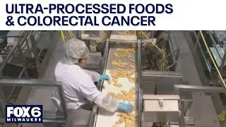 Ultra-processed foods and colorectal cancer, doctor discusses study | FOX6 News Milwaukee