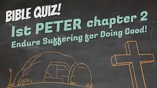 Bible Quiz! 1st Peter Chapter 2 Endure Suffering for Doing Good FTCC Christian TV Online Church