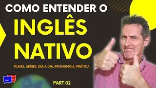 Como ENTENDER o INGL&Ecirc;S NATIVO - entendendo o Ingl&ecirc;s dos gringos na PR&Aacute;TICA