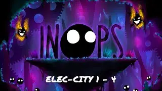Inops | Part 5 | Elec-City 1 - 4