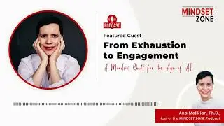 From Exhaustion to Engagement: A Mindset Shift for the Age of AI