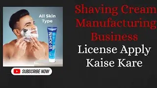 Shaving Cream Manufacturing Business All Licenses Apply |Shaving Cream Making License Online Process