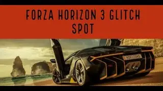FORZA HORIZON 3 GLITCH SPOT