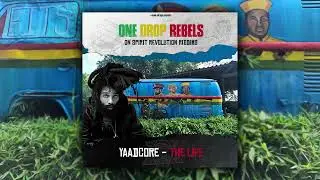 Yaadcore - The Life (Spirit Revolution Riddim)