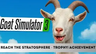 Goat Simulator 3 - REACH THE STRATOSPHERE - Trophy/Achievement
