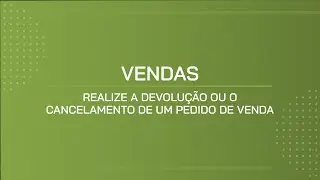 TUTORIAL | REALIZE A DEVOLU&Ccedil;&Atilde;O OU O CANCELAMENTO DE UM PEDIDO DE VENDA