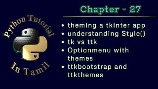 Python Tutorial Chapter 27 -  Applying themes on a tkinter app in Tamil