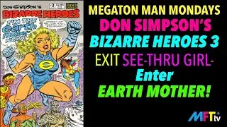 MFTtv Presents- Megaton Man Mondays-DON SIMPSON&rsquo;S BIZARRE HEROES 3