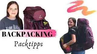 BACKPACKING - Meine Packtipps (Rucksack, Gewicht, Kleidertaschen...)