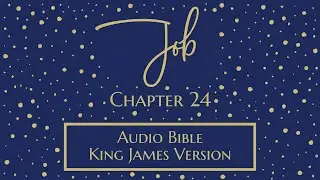 Job 24 - Audio Bible - King James Version - Job Chapter 24
