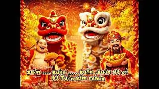 Xuân.. Xuân.... Xuân, Xuân Đã Về - DJ Tuấn Kim remix 