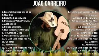 Jo&atilde;o Carreiro 2024 MIX Maiores Sucessos - Fazendinha Sessions #3 Som Do Interior, Quadros, Bagul...