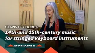 CLAVIS ET CHORDA, 14th- and 15th-century music for stringed keyboard instruments