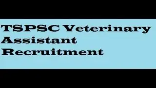 TSPSC VETERINARY ASSISTANT IN ANIMAL HUSBANDRY LATEST UPDATE