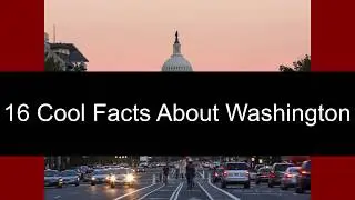 16 Cool Facts About Washington