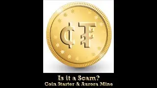 Crypto Scams? Coin Starter, and Aurora Mine