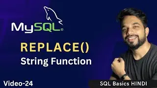 Video - 24 | MySQL String Functions - REPLACE, MySQL REPLACE Function | MPrashant