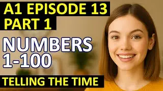 A1 Easy French in 20 minutes a day! Episode 13: Numbers to 100 + Telling the Time in French Part 1.