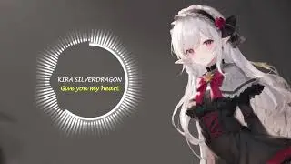 Kira Silverdragon Theme - Give You My Heart -  feat.  G&uuml;lsah Yildiz | Alpha Helix Nova Luce OST