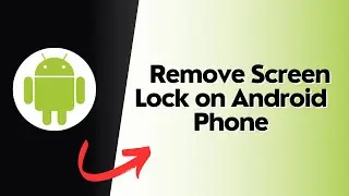 How to remove screen lock on Android Phone