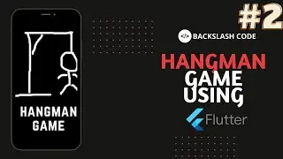 Make Hangman Game Using Flutter | Flutter App #2 | Backslash Code