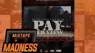 Big Watch X Potter Payper - Watch Me [Pay Per View] | @MixtapeMadness